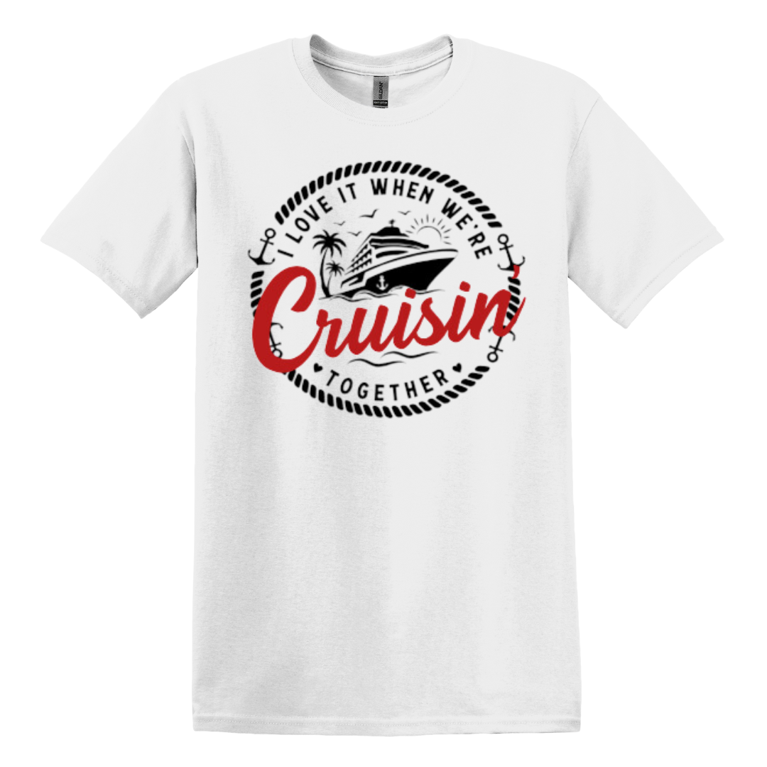 "I Love It When We're Cruisin' Together" T-Shirt