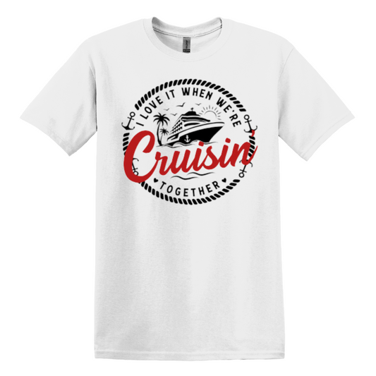 "I Love It When We're Cruisin' Together" Shirt